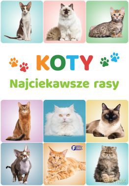 Koty. Najciekawsze rasy - Opracowanie zbiorowe [KSIĄŻKA]