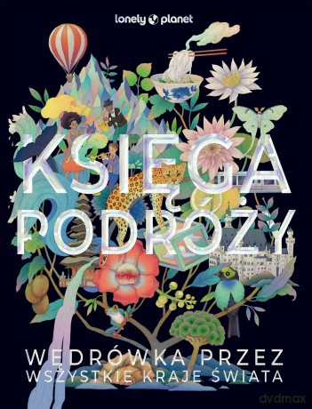 Księga podróży. Wędrówka przez wszystkie kraje świata. Lonely Planet - Opracowanie zbiorowe [KSIĄŻKA]