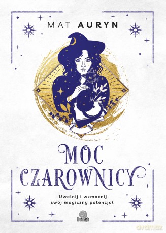 Moc czarownicy. Uwolnij i wzmocnij swój magiczny potencjał - Mat Auryn [KSIĄŻKA]