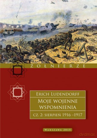 Moje wojenne wspomnienia. 1916-1917 (Tom 2) - Erich Ludendorff [KSIĄŻKA]