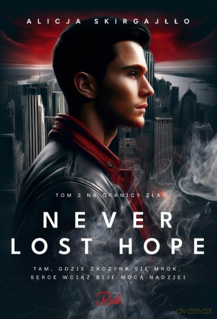 Na granicy zła. Never Lost Hope (Tom 2) - Alicja Skirgajłło [KSIĄŻKA]