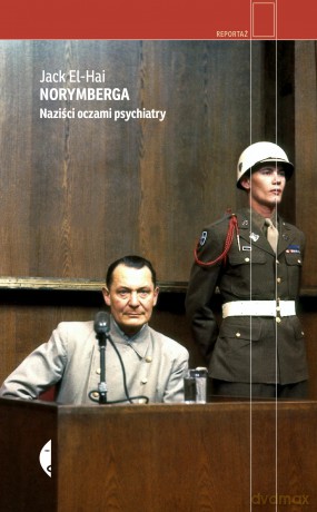 Norymberga. Naziści oczami psychiatry - Jack El-Hai [KSIĄŻKA]