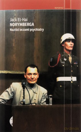 Norymberga. Naziści oczami psychiatry - Jack El-Hai [KSIĄŻKA]