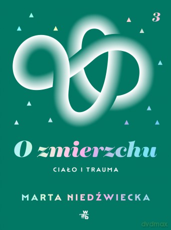 O zmierzchu. Ciało i trauma - Marta Niedźwiecka [KSIĄŻKA]