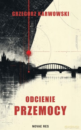 Odcienie przemocy - Grzegorz Karwowski [KSIĄŻKA]