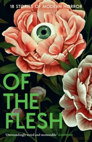 Of the Flesh. 18 Stories of Modern Horror - Opracowanie zbiorowe [KSIĄŻKA]