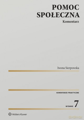 Pomoc społeczna. Komentarz - Iwona Sierpowska [KSIĄŻKA]