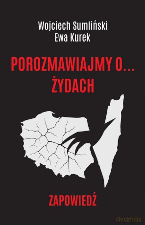 Porozmawiajmy o... żydach. Zapowiedź - Wojciech Sumlinski,Ewa Kurek [KSIĄŻKA]