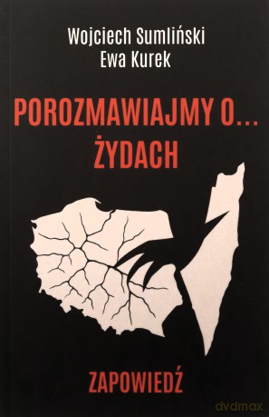 Porozmawiajmy o... żydach. Zapowiedź - Wojciech Sumlinski,Ewa Kurek [KSIĄŻKA]