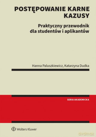 Postępowanie karne. Kazusy. Praktyczny przewodnik dla studentów i aplikantów - Hanna Paluszkiewicz,Katarzyna Dudka [KSIĄŻKA]