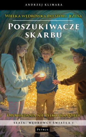 Poszukiwacze skarbu. Wielka wędrówka do stołu Jezusa - Andrzej Klimara [KSIĄŻKA]