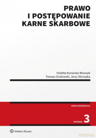 Prawo i postępowanie karne skarbowe - Violetta Konarska-Wrzosek,Tomasz Oczkowski,Jerzy Skorupka [KSIĄŻKA]