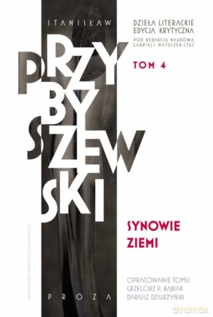 Synowie ziemi. Dzieła literackie. Edycja krytyczna (Tom 4) - Stanisław Przybyszewski [KSIĄŻKA]