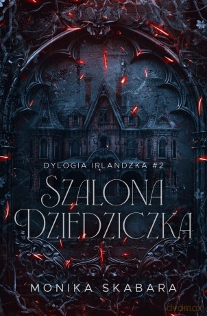 Szalona dziedziczka. Dylogia Irlandzka (Tom 2) - Monika Skabara [KSIĄŻKA]