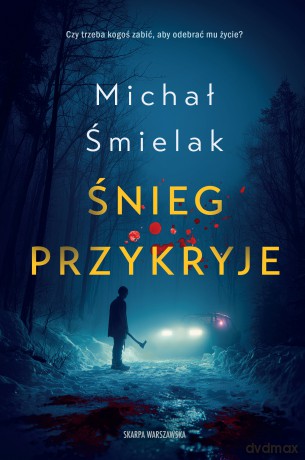 Śnieg przykryje - Michał Śmielak [KSIĄŻKA]