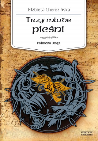 Trzy młode pieśni. Północna Droga (Tom 4) - Elżbieta Cherezińska [KSIĄŻKA]