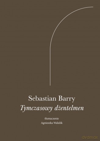 Tymczasowy dżentelmen - Sebastian Barry [KSIĄŻKA]