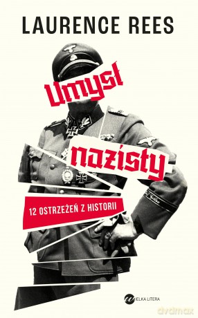 Umysł nazisty. 12 ostrzeżeń z historii - Laurence Rees [KSIĄŻKA]