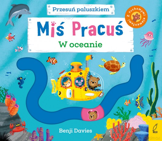 W oceanie. Miś Pracuś. Przesuń paluszkiem - Benji Davies [KSIĄŻKA]