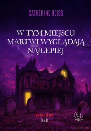 W tym miejscu martwi wyglądają najlepiej - Catherine Reiss [KSIĄŻKA]