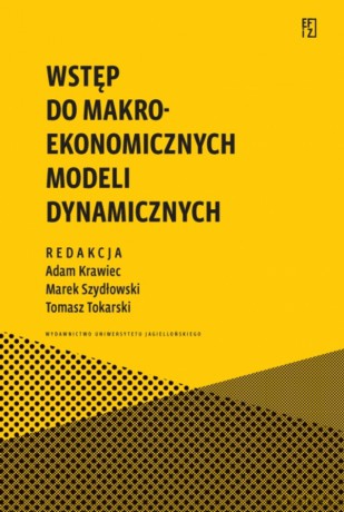 Wstęp do makroekonomicznych modeli dynamicznych. Ekonomia, Finanse i Zarządzanie - Opracowanie zbiorowe [KSIĄŻKA]