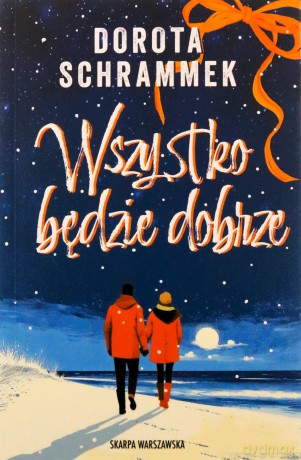 Wszystko będzie dobrze - Dorota Schrammek [KSIĄŻKA]