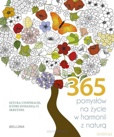 365 pomysłów na życie w harmonii z naturą [KSIĄŻKA]