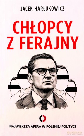 Chłopcy z ferajny. Największa afera w polityce - Jacek Harłukowicz [KSIĄŻKA]