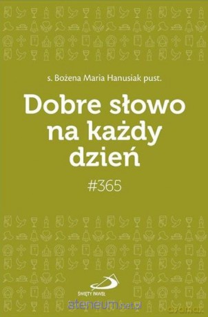 Dobre słowo na każdy dzień - Bożena Maria Hanusiak pust [KSIĄŻKA]