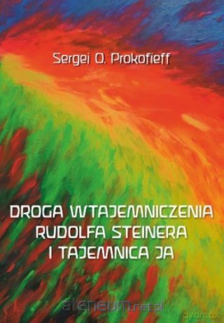 Droga wtajemniczenia Rudolfa Steinera i tajemnica - Sergej Prokofieff [KSIĄŻKA]