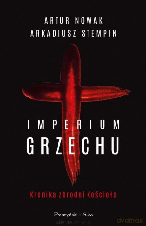 Imperium grzechu Kronika zbrodni Kościoła - Artur Nowak, Arkadiusz Stempin [KSIĄŻKA]