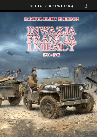 Inwazja na Francją i Niemcy 1944-1945 - Samuel Eliot Morison [KSIĄŻKA]