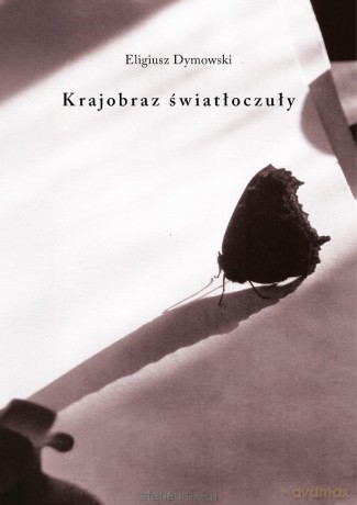 Krajobraz światłoczuły - Eligiusz Dymowski [KSIĄŻKA]