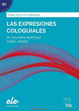 Las expresiones coloquiales: Practica tu espanol - Mara Dolores Martnez Rodriguez [KSIĄŻKA]
