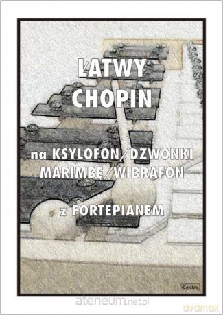 Łatwy Chopin na ksylofon, dzwonki, marimbę... - Tadeusz Pawson [KSIĄŻKA]