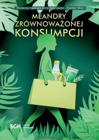 Meandry zrównoważonej konsumpcji - red. Anna Dąbrowska, Bogdan Mróz [KSIĄŻKA]