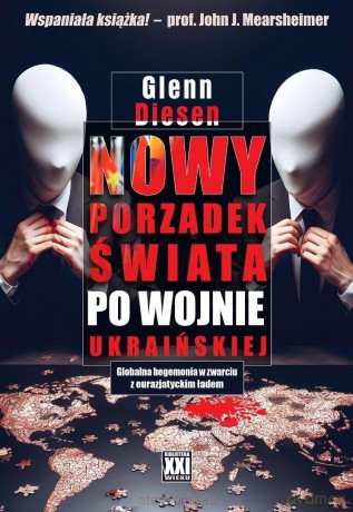 Nowy porządek świata po wojnie ukraińskiej - Glenn Diesen [KSIĄŻKA]
