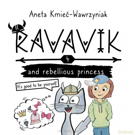 Ravavik (Tom 4) Ravavik and the rebellious princess - Aneta Kmieć-Wawrzyniak [KSIĄŻKA]
