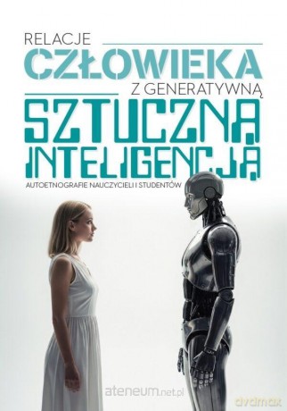 Relacje człowieka z generatywną sztuczną... [KSIĄŻKA]
