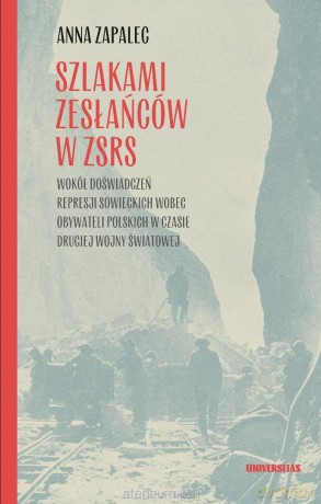 Szlakami zesłańców w ZSRS. Wokół doświadczeń... - Anna Zapalec [KSIĄŻKA]