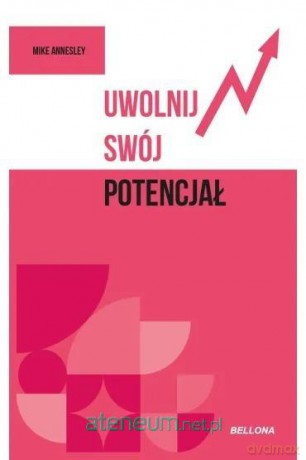 Uwolnij swój potencjał - Mike Annesley [KSIĄŻKA]