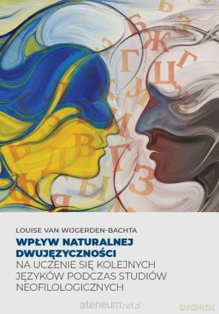 Wpływ naturalnej dwujęzyczności na uczenie się... - Louise van Wijgerden-Bachta [KSIĄŻKA]