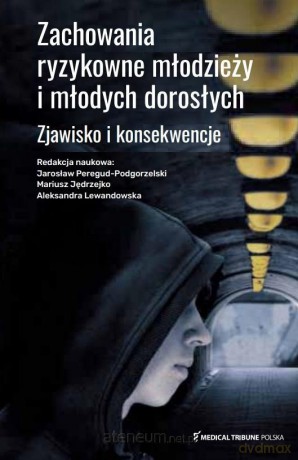 Zachowania ryzykowne młodzieży i młodych dorosłych [KSIĄŻKA]