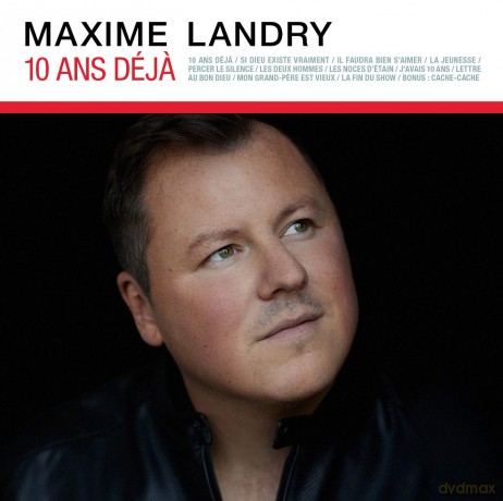 Maxime Landry: 10 Ans Deja [CD]
