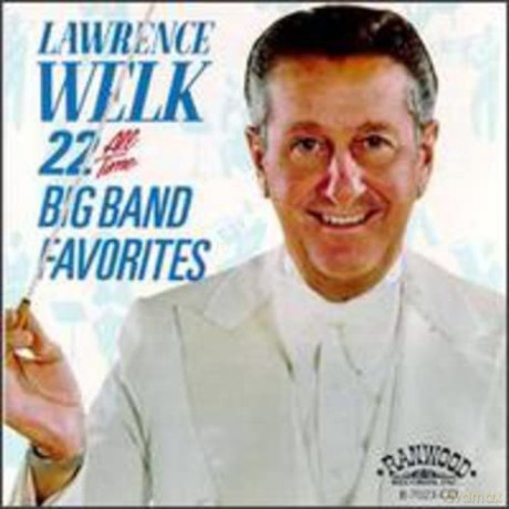 Lawrence Welk: 22 All Time Big Band Favorites [CD]