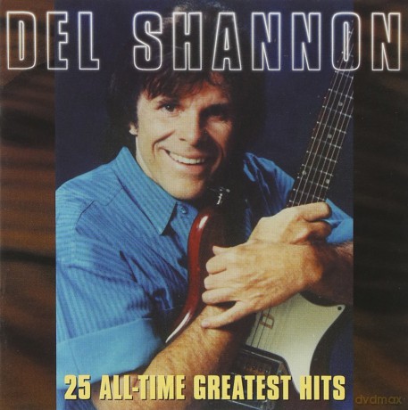 Del Shannon: 25 All-Time Greatest Hits [CD]