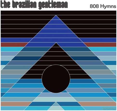 Brazilian Gentleman: 808 Hymns [CD]