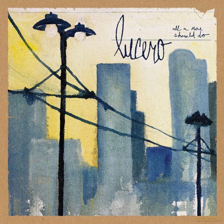 Lucero: All a Man Should Do [CD]