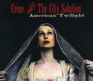 Crime and the City Solution: American Twilight [CD]
