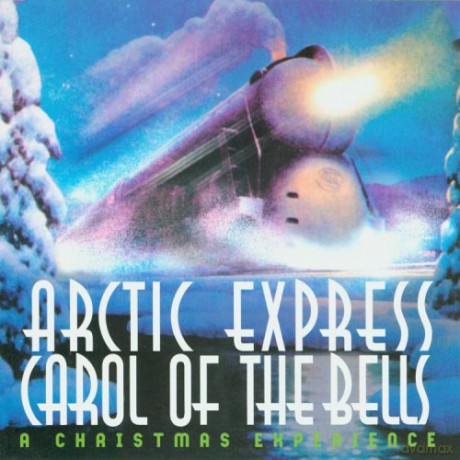 Artic Express: Artic Express: Carol of Bells [CD]